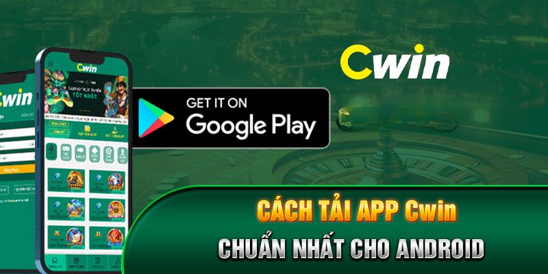 Cài đặt Cwin cho điện thoại Android