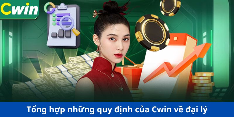 Tổng hợp những quy định của Cwin về đại lý