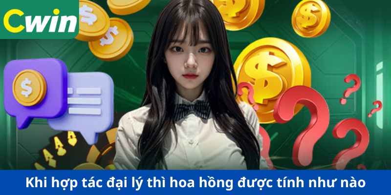 Khi hợp tác đại lý thì hoa hồng được tính như nào