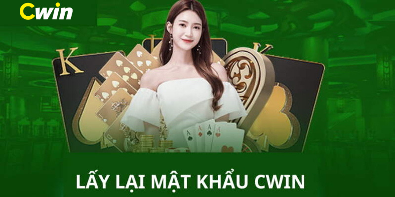 Hướng dẫn lấy lại mật khẩu Cwin đã quên