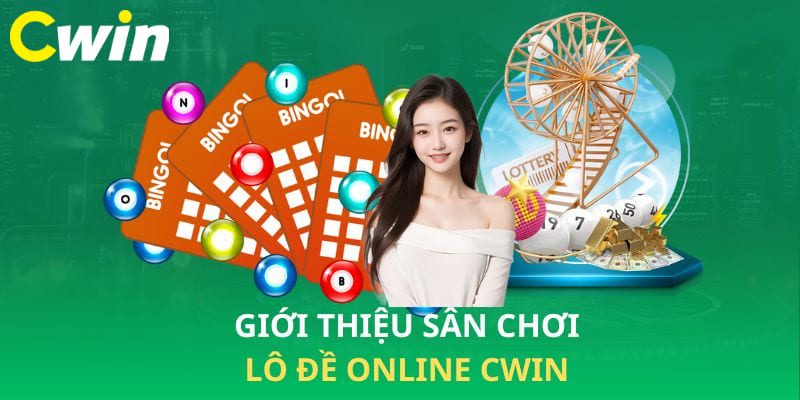 Khám phá dịch vụ cược lô đề trực tuyến Cwin